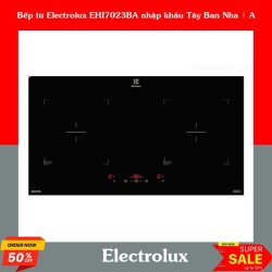 Bếp từ Electrolux EHI7023BA nhập khẩu Tây Ban Nha | A