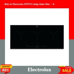 Bếp từ Electrolux EIT913 nhập khẩu Đức | A