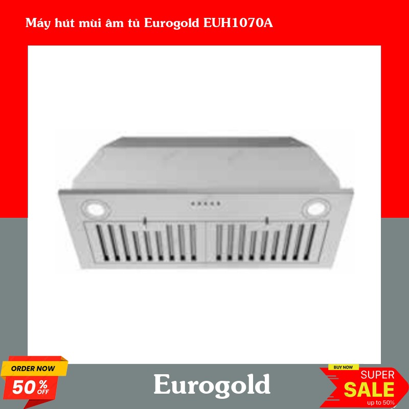 Máy hút mùi âm tủ Eurogold EUH1070A