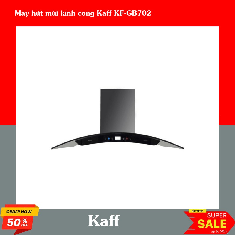Máy hút mùi kính cong Kaff KF-GB702